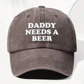 The Daddy Needs a Beer Baseball Cap